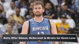 Report: Bulls Offer Three for Kevin Love